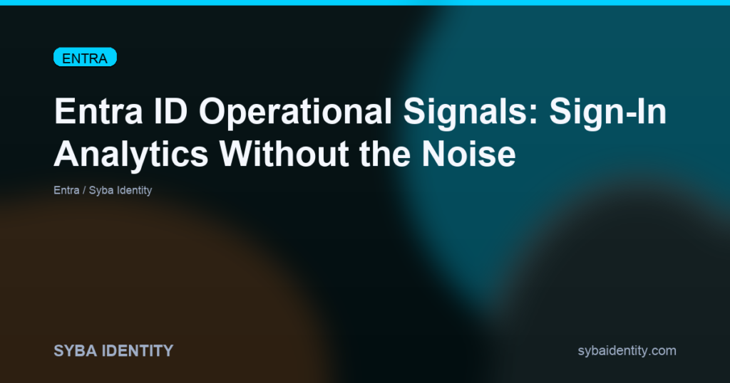 Entra ID Operational Signals: Sign-In Analytics Without the Noise