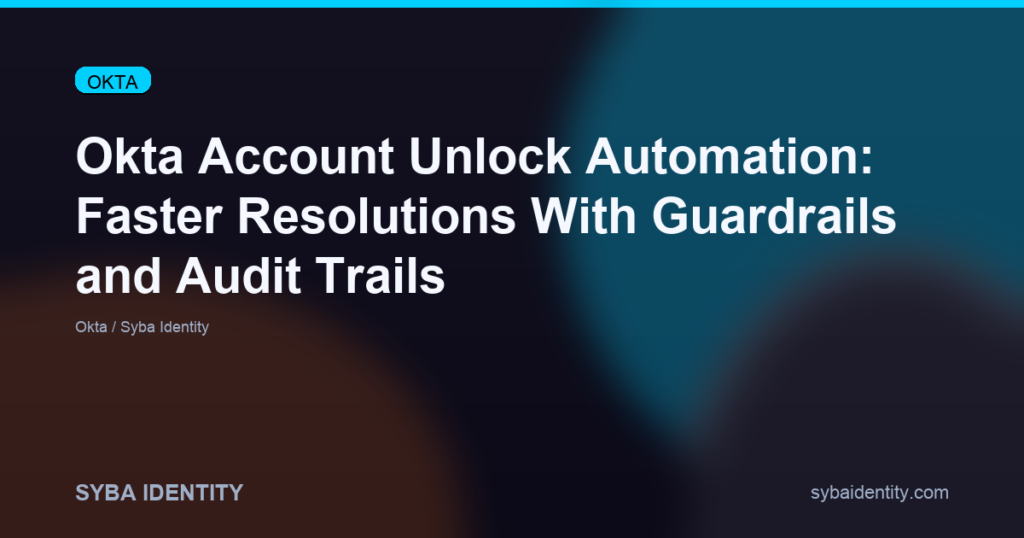 Okta Account Unlock Automation: Faster Resolutions With Guardrails and Audit Trails