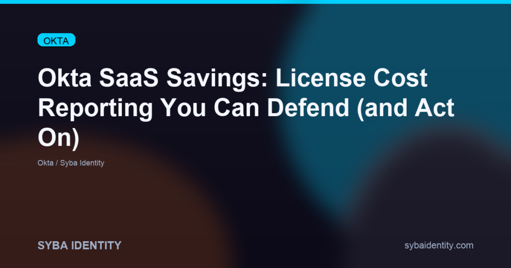Okta SaaS Savings: License Cost Reporting You Can Defend (and Act On)